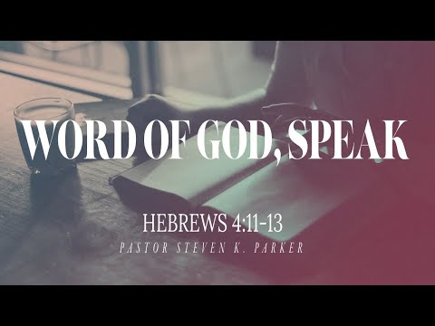 Word of God, Speak Hebrews 4:11-13