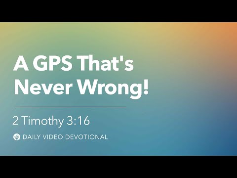 A GPS That’s Never Wrong! | 2 Timothy 3:16 | Our Daily Bread Video Devotional