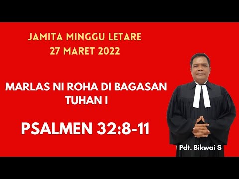 MARLAS NI ROHA DI BAGASAN TUHAN I? (PSALM 32:8-11) Jamita Minggu 27 Maret 2022
