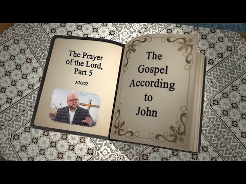 John 17:4-5 - The Prayer of the Lord, Part 5