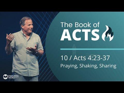 Acts 4:23-37 - Praying, Shaking, Sharing