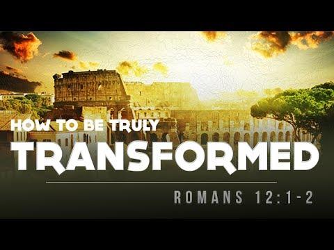 Romans 12:1-2 | How to be Truly Transformed | Rich Jones