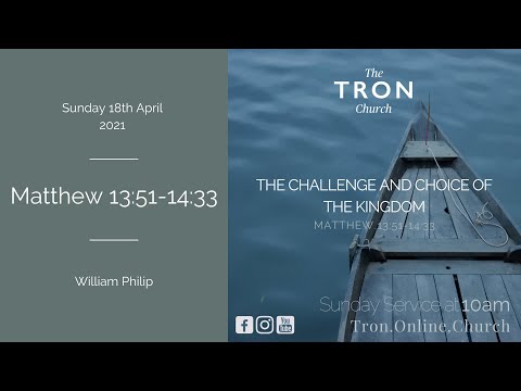 Sunday Morning Service: 18th April 2021 - Matthew 13:51-14:33