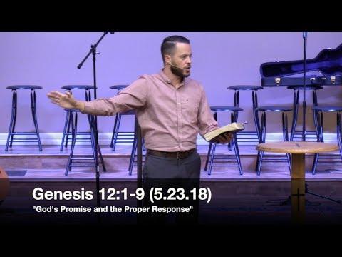 God's Promise and the Proper Response - Genesis 12:1-9 (5.21.18) - Pastor Jordan Rogers