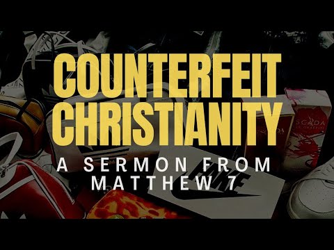 Counterfeit Christianity - Matthew 7:21-23