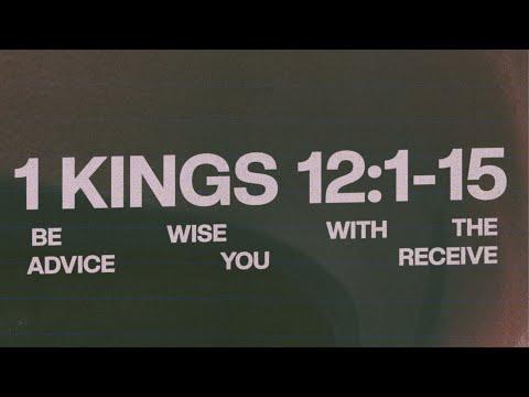 Be Wise With The Advice You Receive 1 Kings 12:1-15