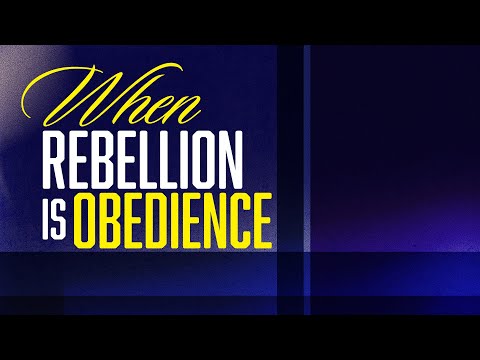 When Rebellion is Obedience (Daniel 6:1-28) Sunday 1st Service