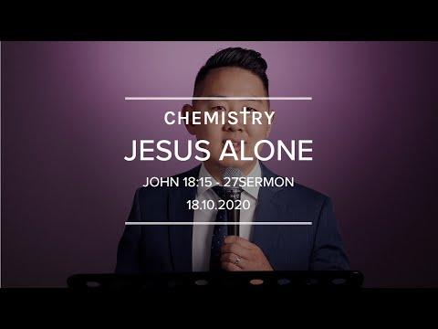 John 18:15-27 | "Jesus Alone" | Sunday 18th/October/2020 | ChEMistry