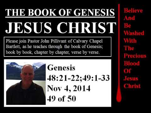 Genesis 48:1-21-22, 49:1-33, Calvary Chapel Bartlett, Pastor John Pillivant