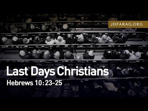 Last Days Christians, Hebrews 10:23-25 – August 22nd, 2021