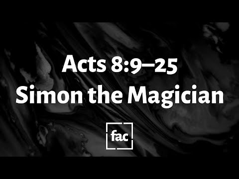 Acts 8:9–25: Simon the Magician | May 3, 2020