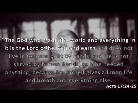 Acts 17:24-25, Holy Bible, NIV