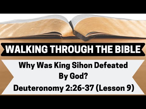 Why Was King Sihon Defeated By God? [Deuteronomy 2:26-37][Lesson 9][WTTB]