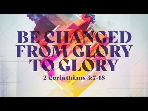 2 Corinthians 3:7-18 | Be Changed from Glory to Glory | Jean Marais