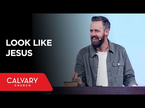 Look Like Jesus - 1 Corinthians 13:4-7 - Nate Heitzig