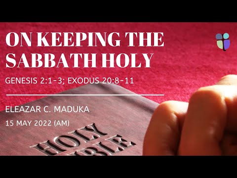 On Keeping the Sabbath Holy | Genesis 2:1-3; Exodus 20:8-11 | Eleazar C.  Maduka