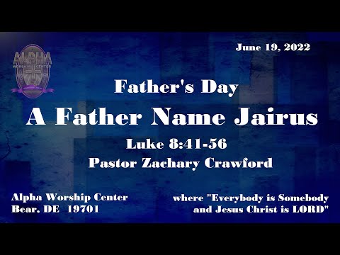 A Father Name Jarius - Luke 8:41-56 with Pastor Zachery Crawford on June 19, 2022.