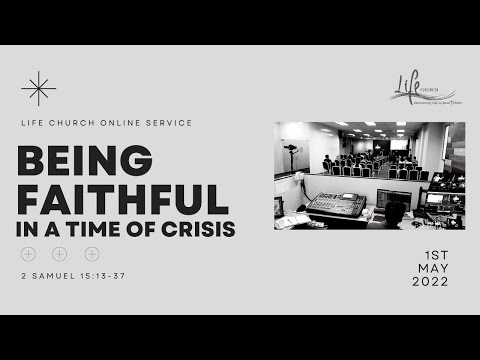 Being Faithful in a Time of Crisis - 2 Samuel 15:13-37