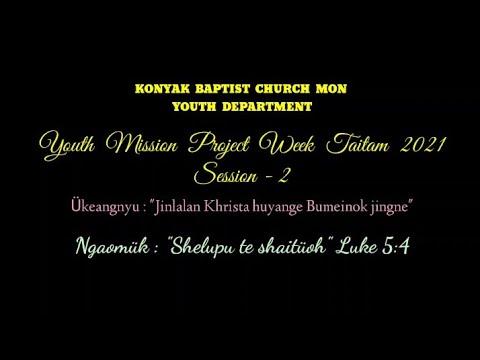 KBCM YOUTH DEPARTMENT/MISSIONARY PROJECT WEEK 2021/"Shelupu te shaitüoh" Luke 5:4/Session 2