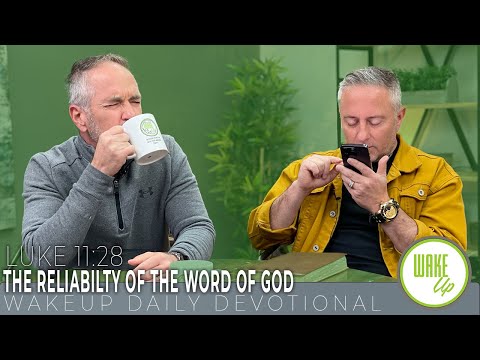WakeUp Daily Devotional | The Reliabilty of the Word of God | Luke 11:28