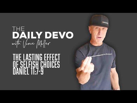 The Lasting Effect Of Selfish Choices | Daniel 11:7-9