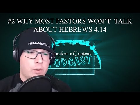 Kingdomcast #2 Why Pastors Won't Talk About Hebrews 4:14