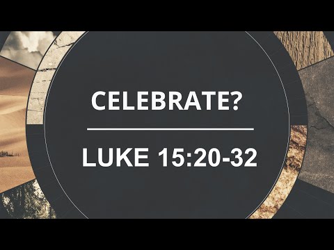 Explore the Bible Study: Celebrate? - Luke 15:20-32