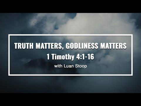 Truth Matters, Godliness Matters(1 Timothy 4:1-16)