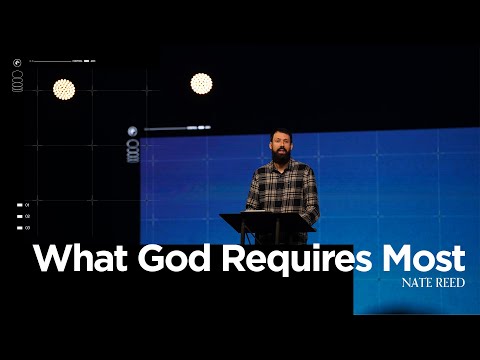 What God Requires Most (Matthew 1:18-24)|| Nate Reed