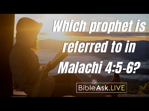 Which prophet is referred to in Malachi 4:5-6?