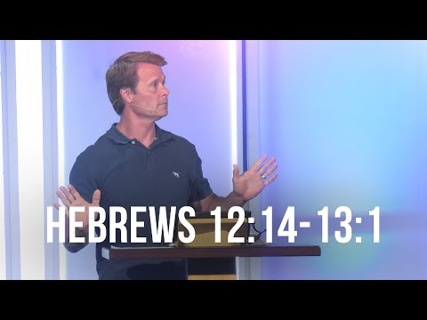 Hebrews 12:14-13:1