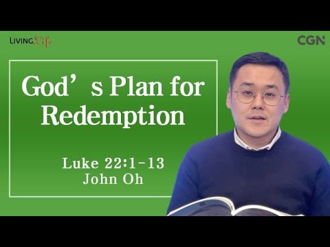 God's Plan for Redemption (Luke 22:1-13) - Living Life 03/25/2024 Daily Devotional Bible Study