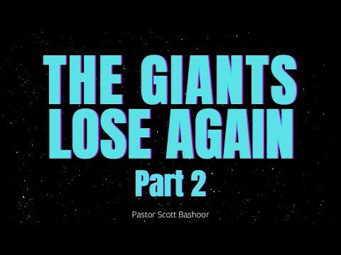 “The Giants Lose Again” (pt 2) 1 Samuel 17:12-37 - Pastor Scott Bashoor