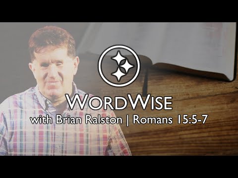 WordWise | Romans 15:5-7