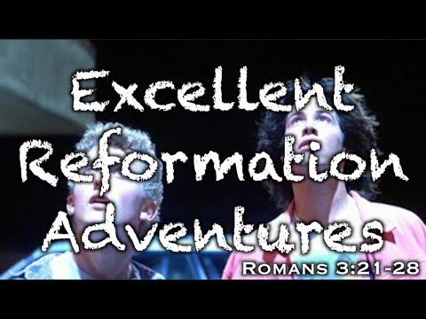 Excellent Reformation Adventures (Romans 3:21-28)