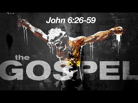 John 6:26-59 - The Gospel According To John - Vaughn Jarrett 08/01/21