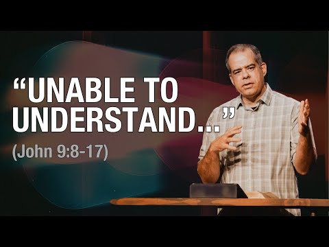Born Blind | Diagnosing Spiritual Blindness | John 9:8-17 | Jon Benzinger