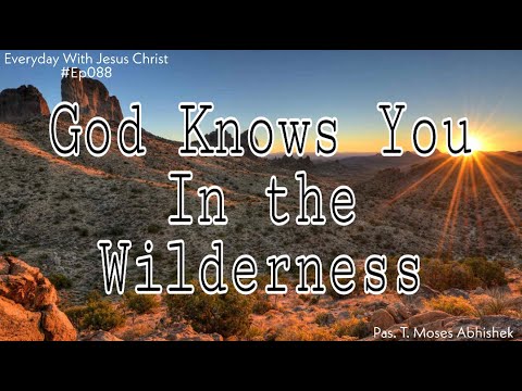God Knows You in the Wilderness || Hosea 13:5 #EverydaywithJESUSCHRIST #Ep088 #MosesAbhishek