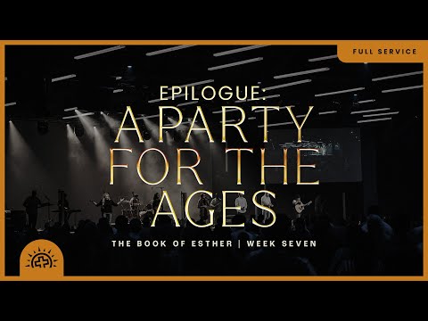 Epilogue: A Party For The Ages | Doug Sauder | Esther 9:20-10