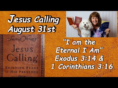 Jesus Calling for 8-31“I am the Eternal I Am”  Exodus 3:14 Read by Nancy Stallard  by Sarah Young