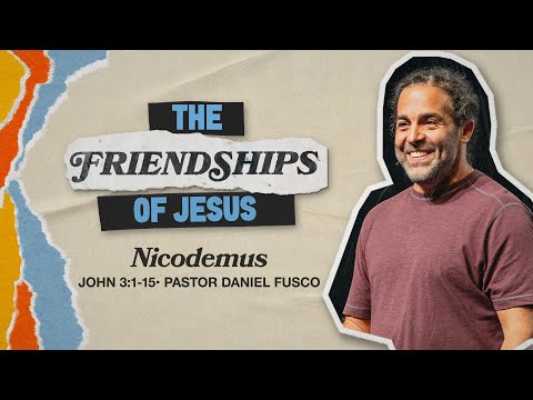 Nicodemus (John 3:1-15) - Pastor Daniel Fusco