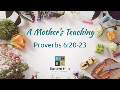 A Mother's Day Message-"A Mother's Teaching"  Proverbs 6:20-23