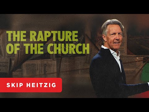 The Rapture of the Church - John 14:1-6 | Skip Heitzig