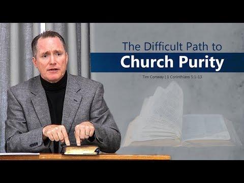 The Difficult Path to Church Purity (1 Corinthians 5:1-13) - Tim Conway