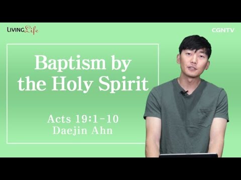Baptism by the Holy Spirit (Acts 19:1-10) - Living Life 08/06/2023 Daily Devotional Bible Study