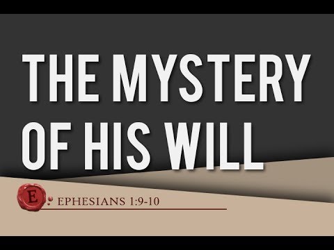 Ephesians 1:9-10 "The Mystery of His Will"