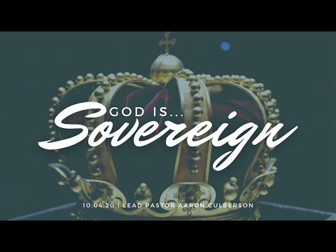 10/04/20 - "God is...Sovereign" (Daniel 1:1-2, 2:37-38; 4:34-35)   COMMUNION SUNDAY