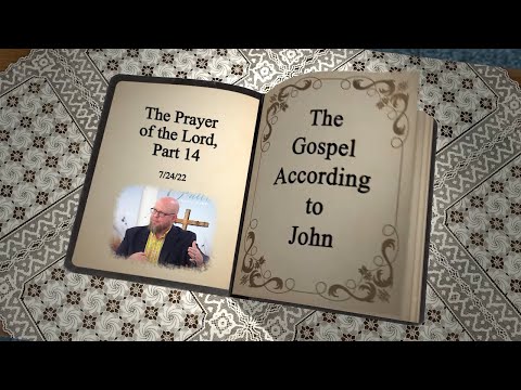 John 17:20-23 - The Prayer of the Lord, Part 14