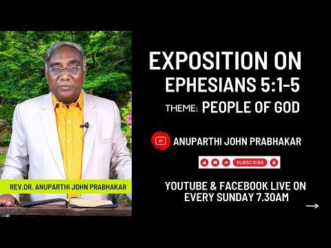 Exposition on II Rev.Dr. Anuparthi John Prabhakar II Ephesians 5:1-5 II Theme: People of God II ACTC