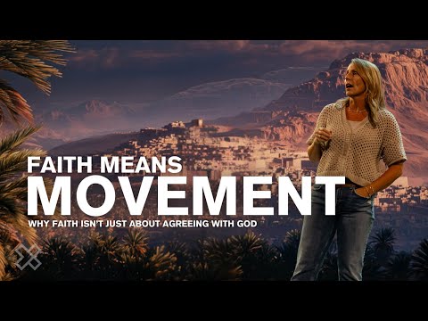 Faith Means Movement | Why Faith Isn’t Just About Agreeing With God